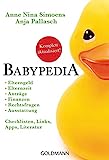 Babypedia: Elterngeld, Elternzeit, Anträge, Finanzen, Rechtsfragen, Ausstattung - Checklisten, Links, Apps, Literatur - Aktualisierte und überarbeitete Neuauflage März 2021