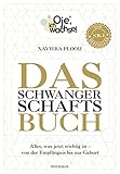 Oje, ich wachse! Das Schwangerschaftsbuch: Alles, was jetzt wichtig ist - Von der Empfängnis bis zur Geburt