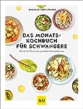 Das Monats-Kochbuch für Schwangere: Monat für Monat die perfekte Nährstoffpower (GU Familienküche)