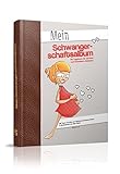 Mein Schwangerschaftsalbum - Ein Tagebuch mit viel Platz zum Schreiben & Einkleben --- perfekt zum Verschenken --- (Schwangerschaftskalender)